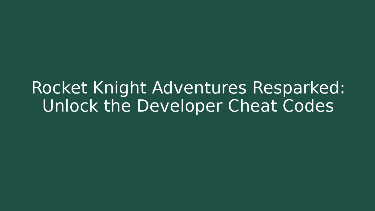 Rocket Knight Adventures Resparked: Unlock the Developer Cheat Codes - Celivion