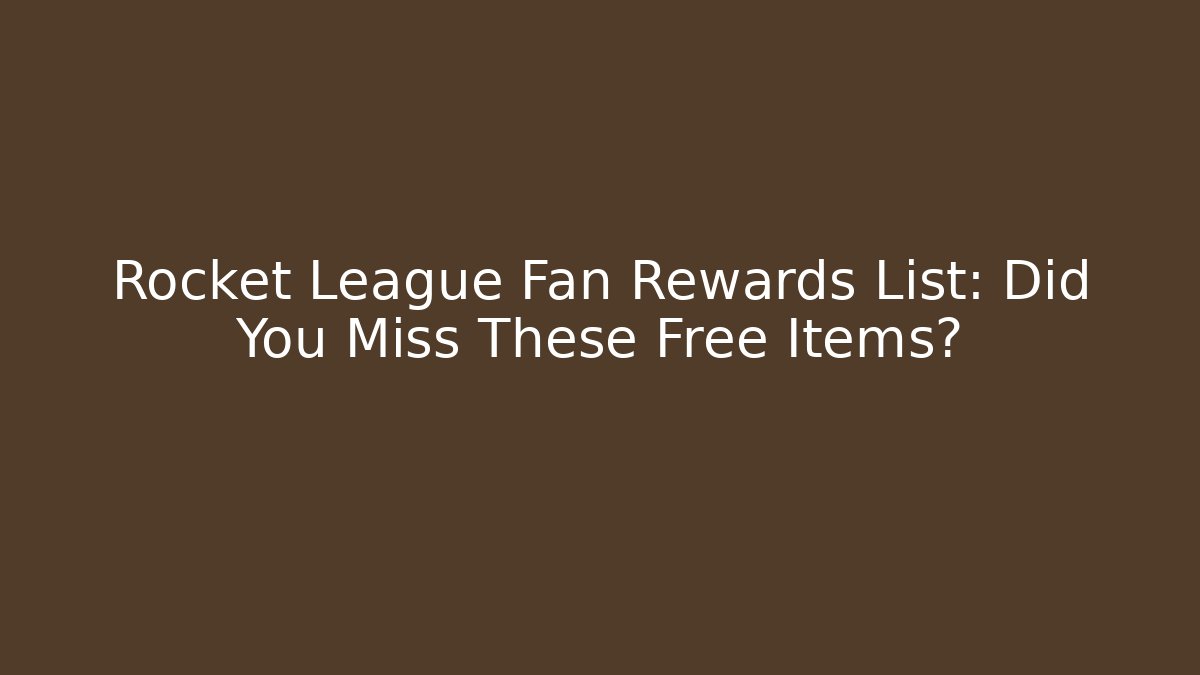 Rocket League Fan Rewards List: Did You Miss These Free Items?