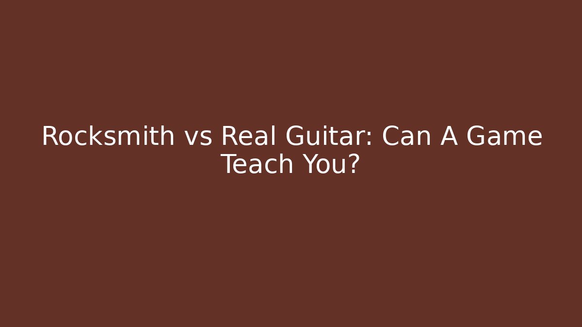 Rocksmith vs Real Guitar: Can A Game Teach You?