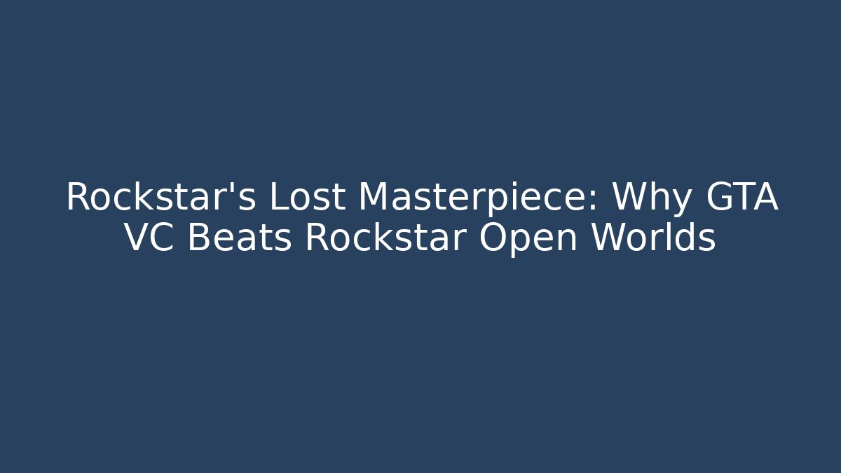 Rockstar's Lost Masterpiece: Why GTA VC Beats Rockstar Open Worlds