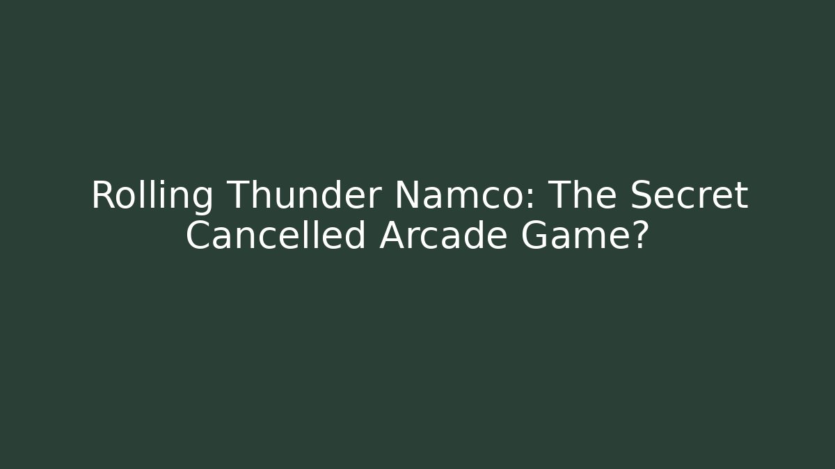 Rolling Thunder Namco: The Secret Cancelled Arcade Game?
