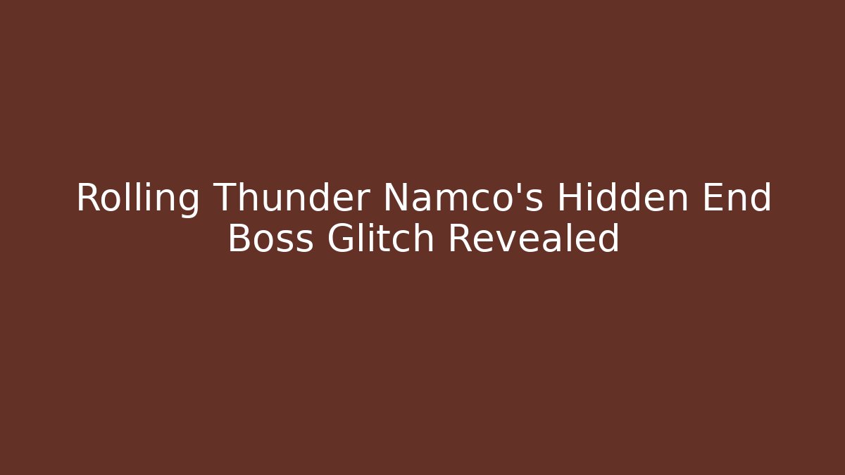 Rolling Thunder Namco’s Hidden End Boss Glitch Revealed