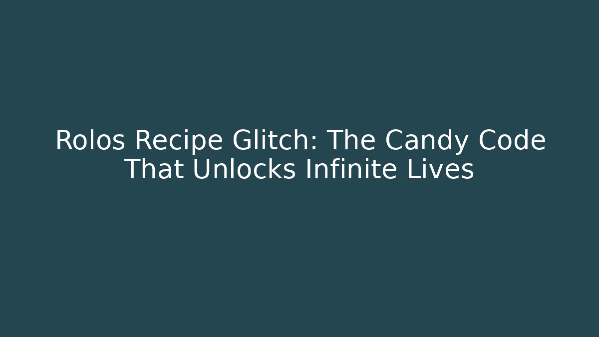Rolos Recipe Glitch: The Candy Code That Unlocks Infinite Lives