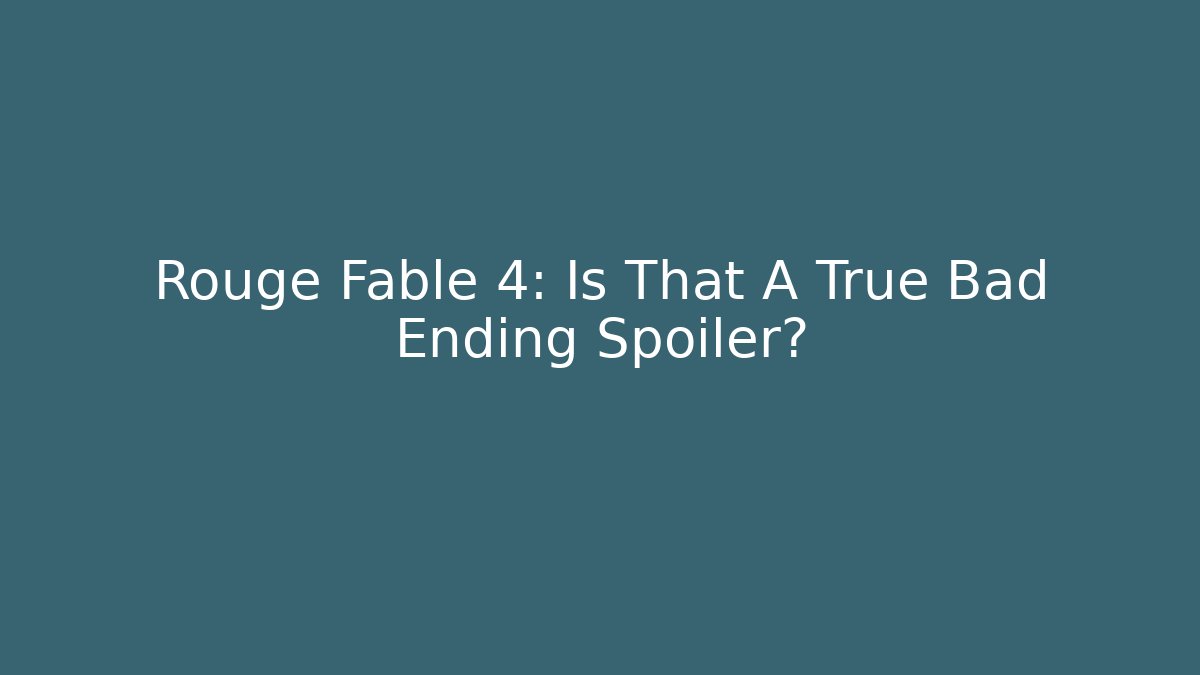 Rouge Fable 4: Is That A True Bad Ending Spoiler?