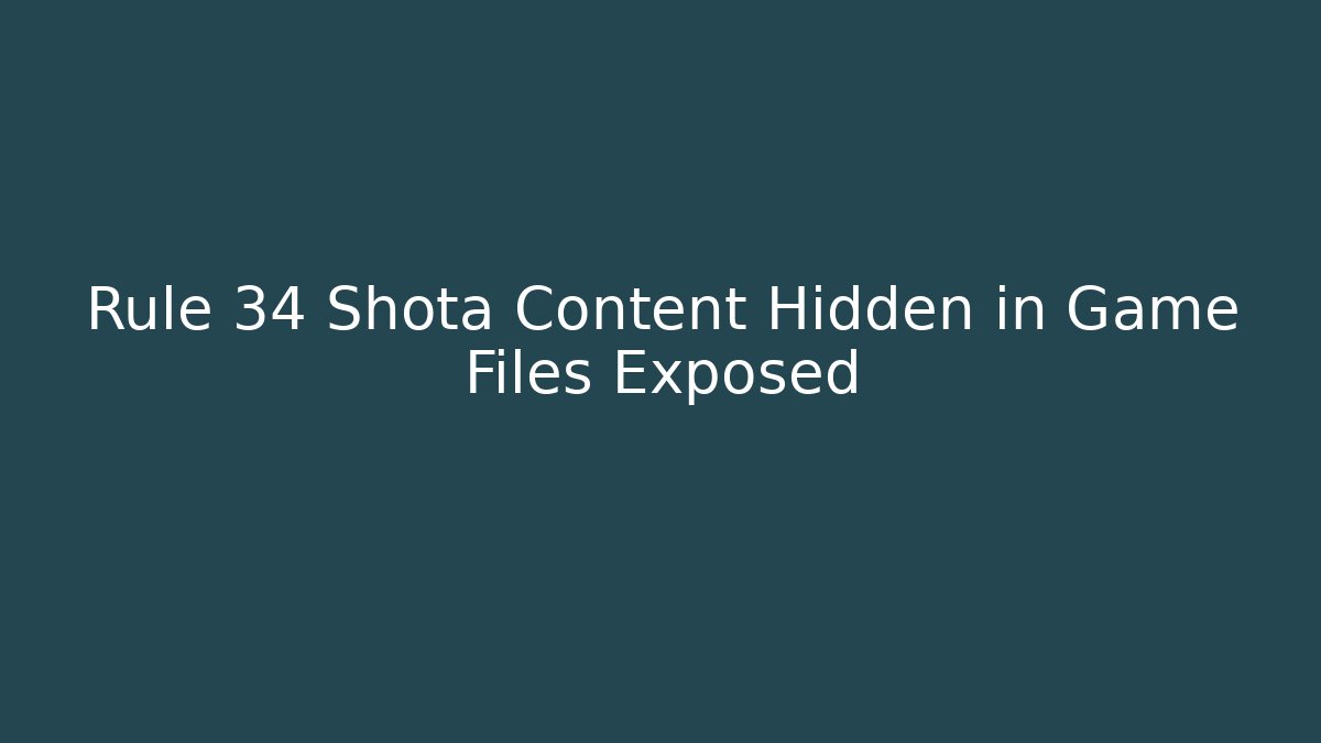 Rule 34 Shota Content Hidden in Game Files Exposed - Celivion