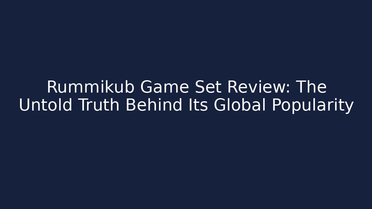 Rummikub Game Set Review: The Untold Truth Behind Its Global Popularity - Celivion