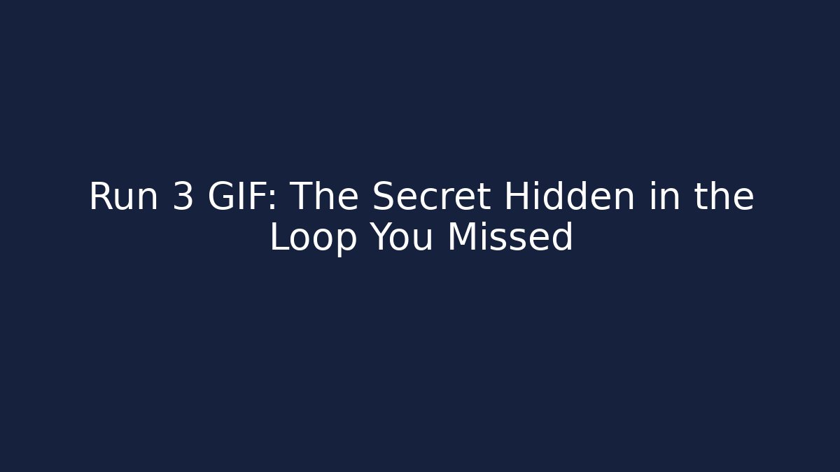 Run 3 GIF: The Secret Hidden in the Loop You Missed