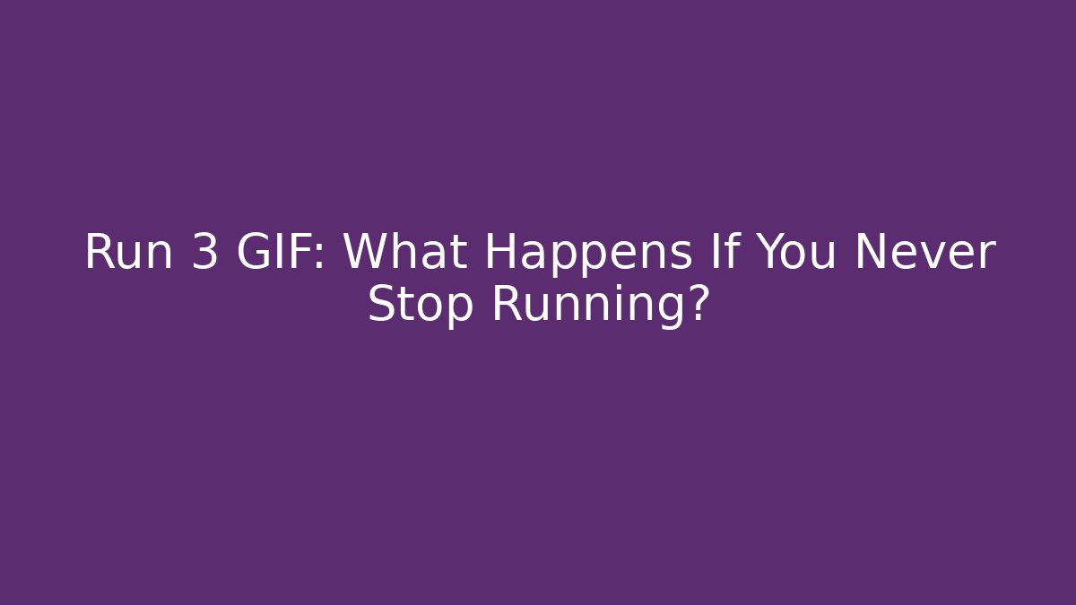 Run 3 GIF: What Happens If You Never Stop Running? - Celivion