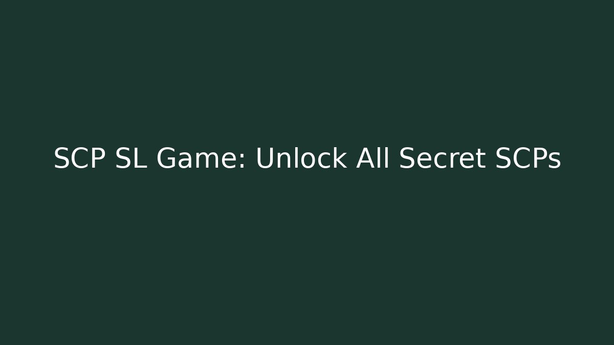 SCP SL Game: Unlock All Secret SCPs