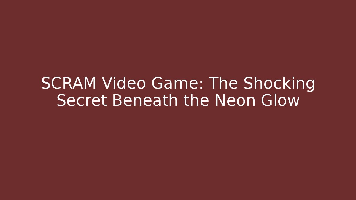 SCRAM Video Game: The Shocking Secret Beneath the Neon Glow