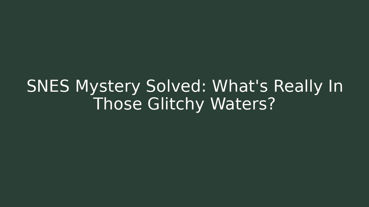 SNES Mystery Solved: What's Really In Those Glitchy Waters?