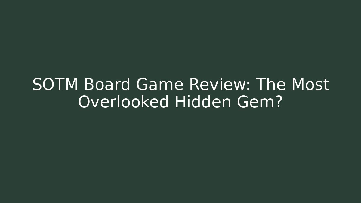 SOTM Board Game Review: The Most Overlooked Hidden Gem?