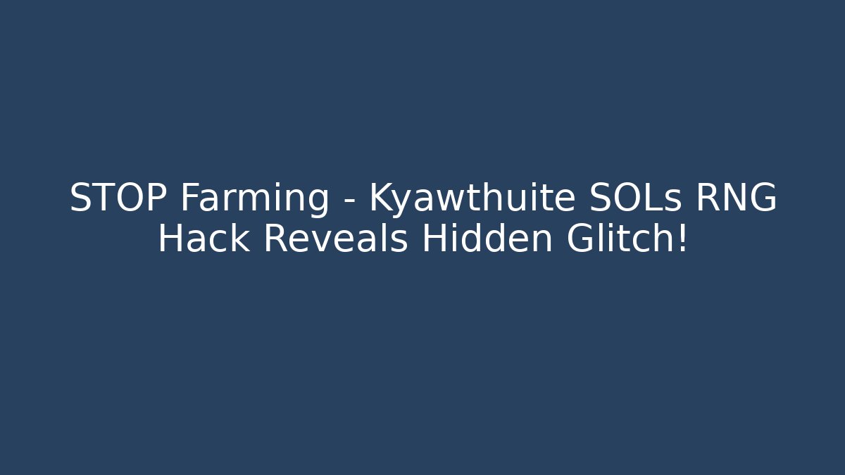 STOP Farming – Kyawthuite SOLs RNG Hack Reveals Hidden Glitch!