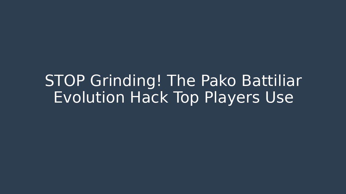 STOP Grinding! The Pako Battiliar Evolution Hack Top Players Use