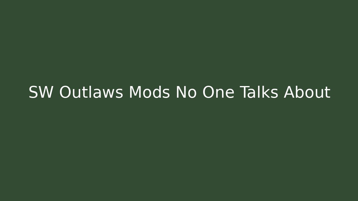 SW Outlaws Mods No One Talks About