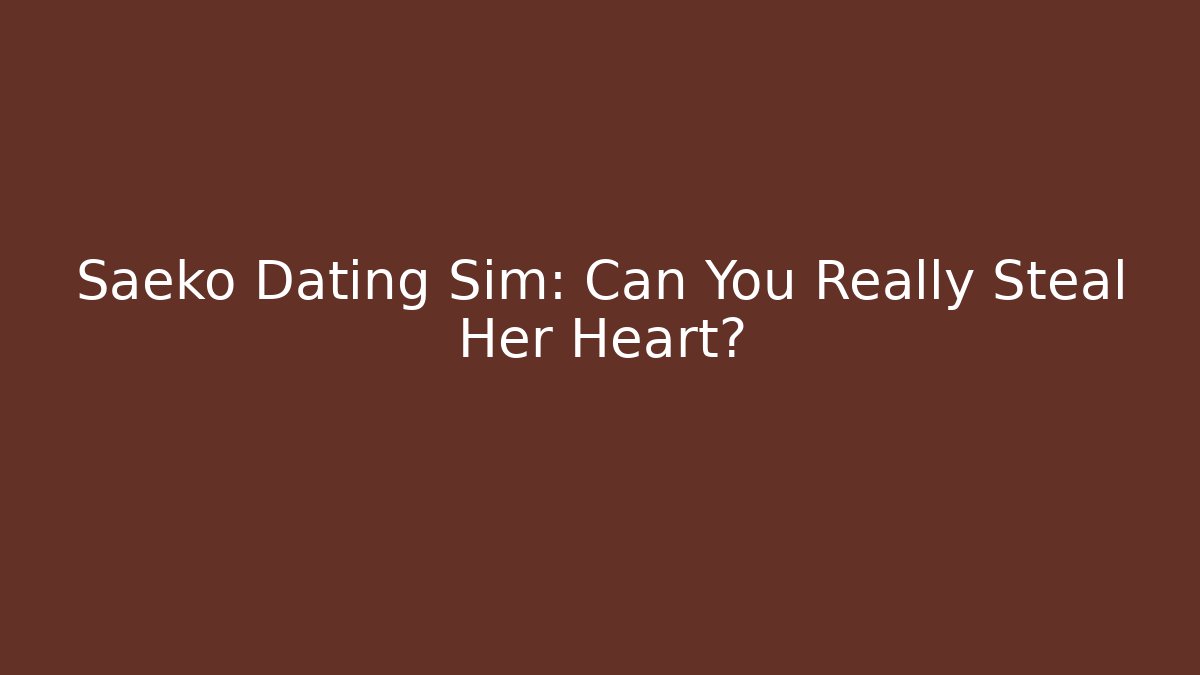 Saeko Dating Sim: Can You Really Steal Her Heart?