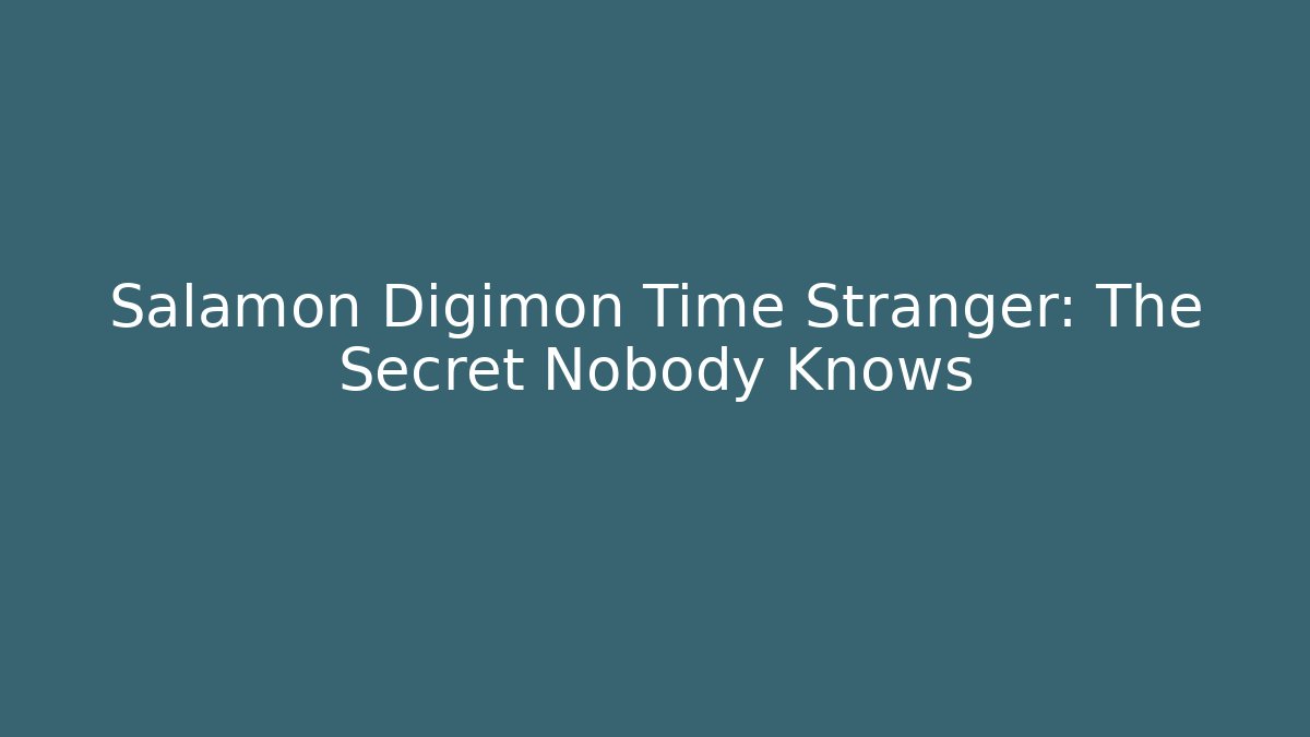 Salamon Digimon Time Stranger: The Secret Nobody Knows
