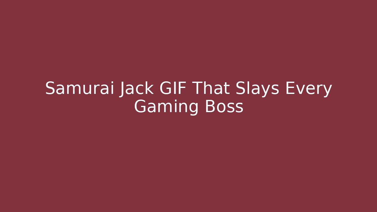 Samurai Jack GIF That Slays Every Gaming Boss
