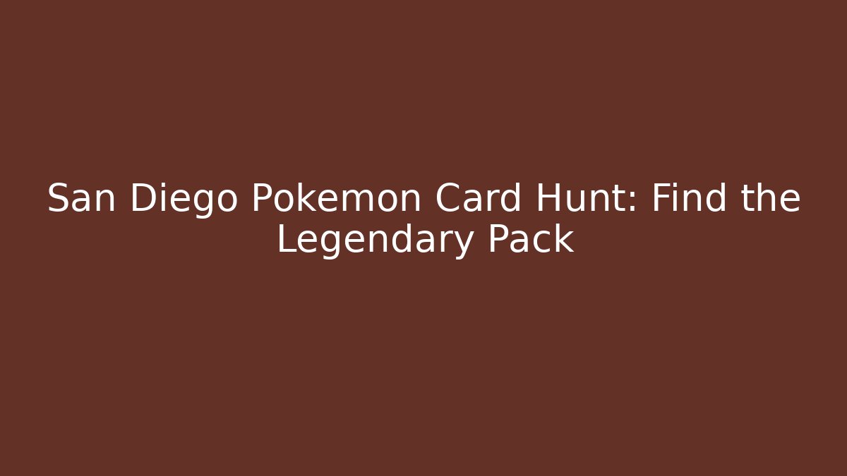 San Diego Pokémon Card Hunt: Find the Legendary Pack