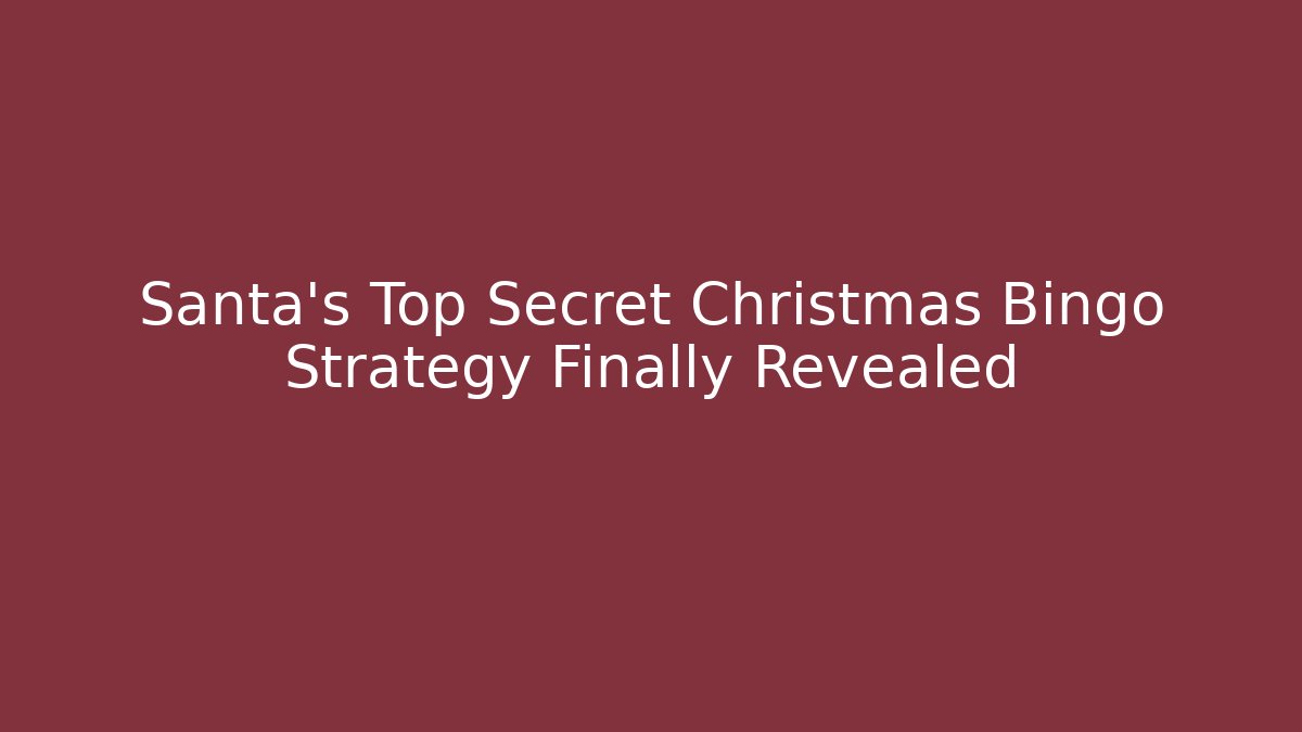 Santa's Top Secret Christmas Bingo Strategy Finally Revealed