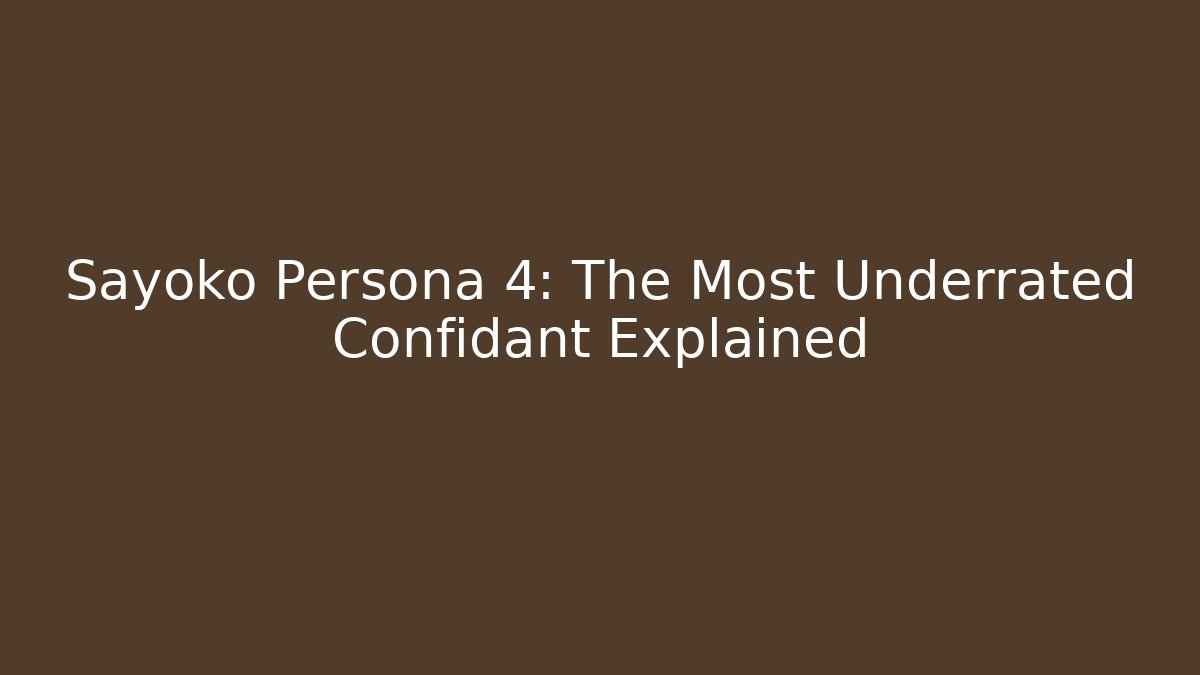 Sayoko Persona 4: The Most Underrated Confidant Explained