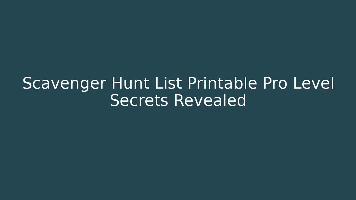 Scavenger Hunt List Printable Pro Level Secrets Revealed