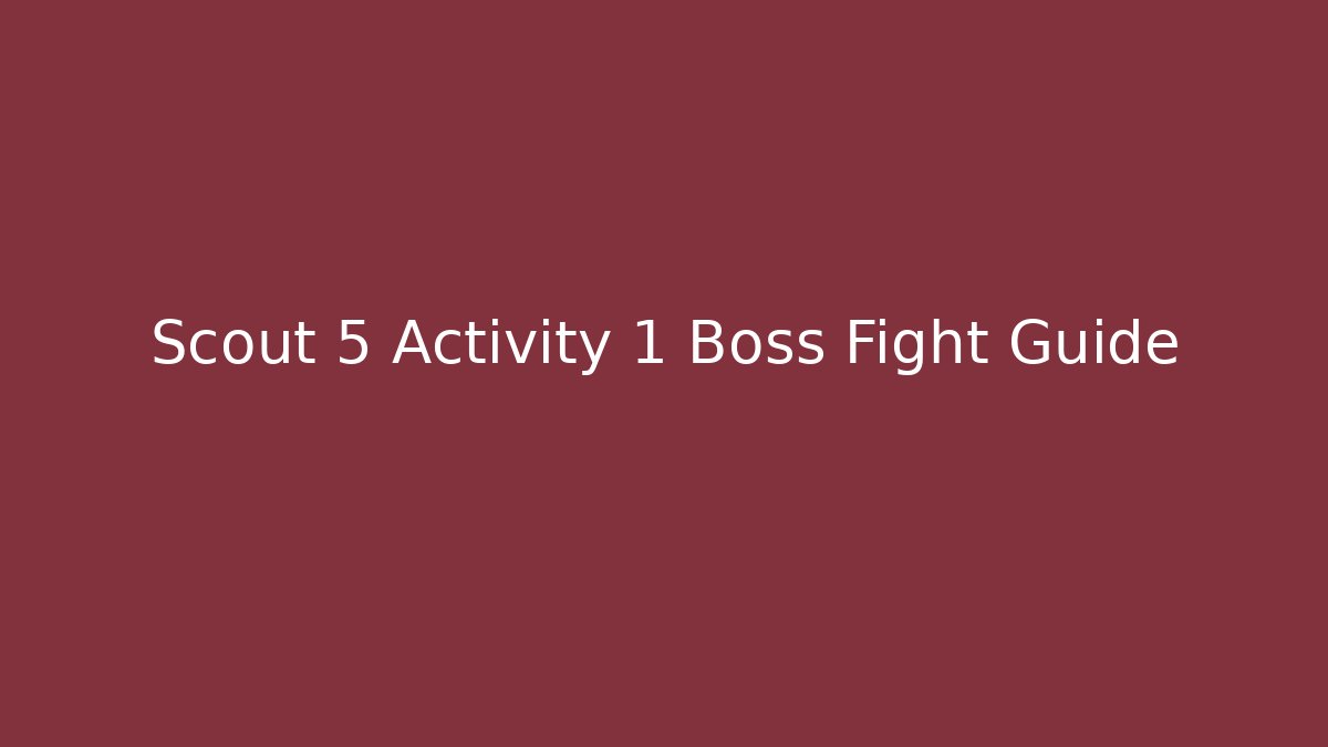 Scout 5 Activity 1 Boss Fight Guide - Celivion