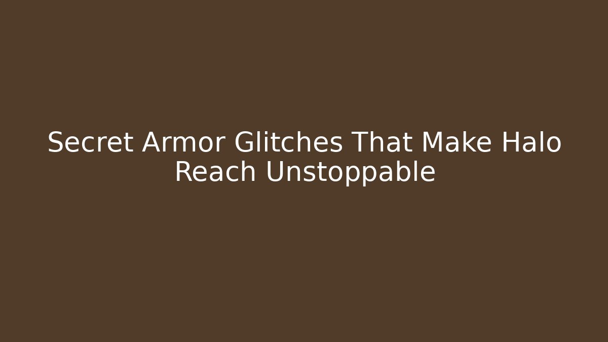 Secret Armor Glitches That Make Halo Reach Unstoppable
