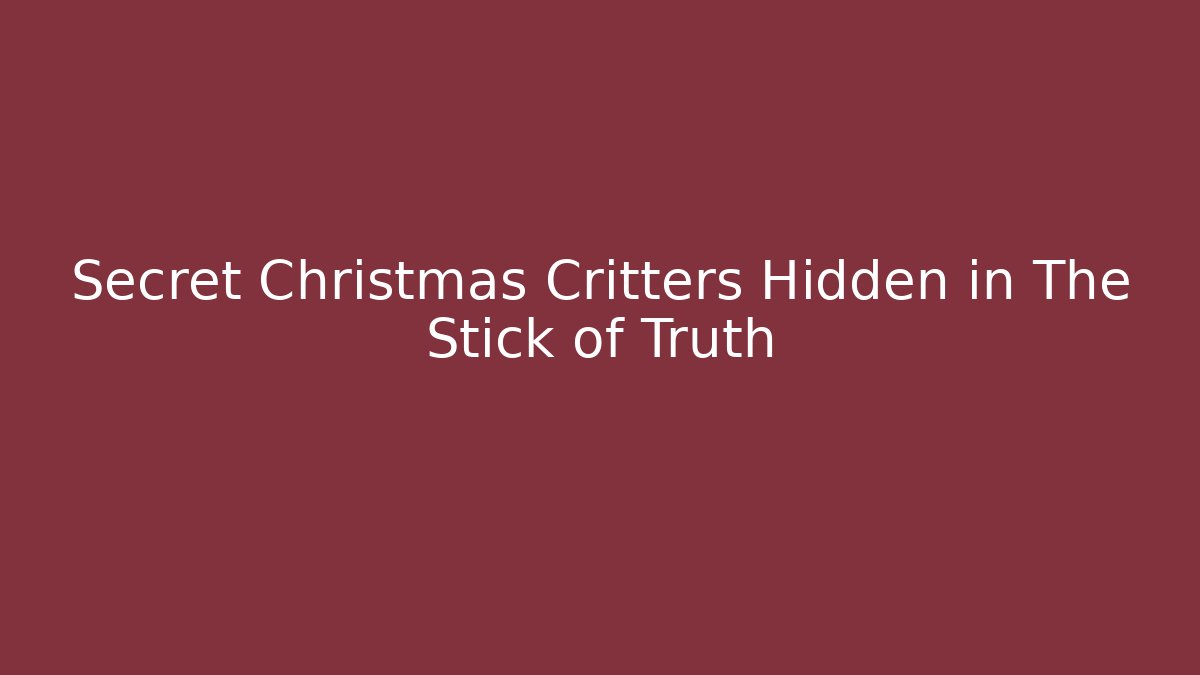 Secret Christmas Critters Hidden in The Stick of Truth