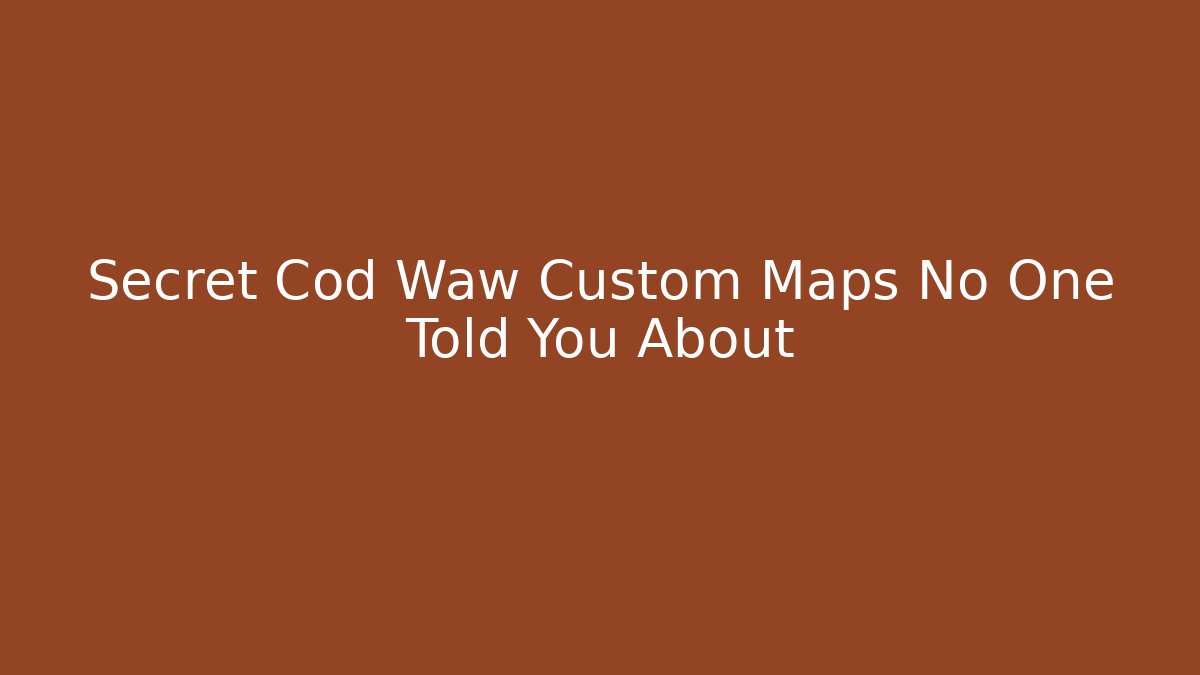 Secret Cod Waw Custom Maps No One Told You About - Celivion
