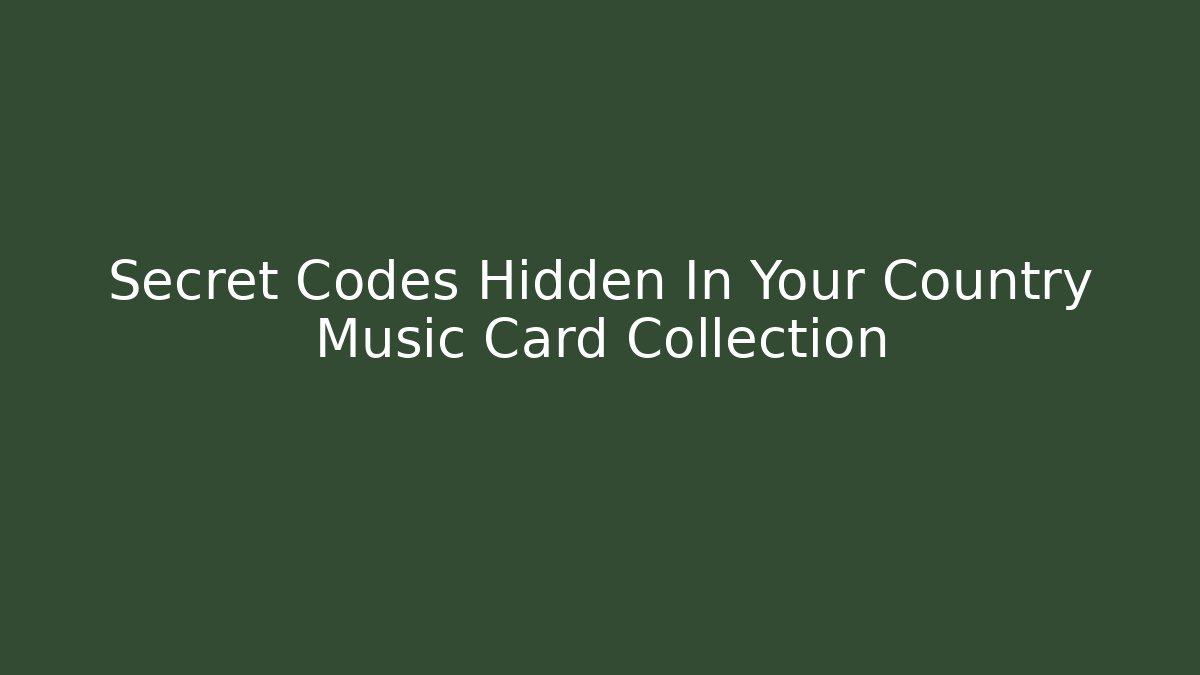 Secret Codes Hidden In Your Country Music Card Collection
