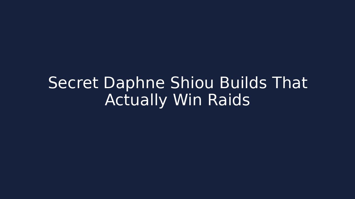 Secret Daphne Shiou Builds That Actually Win Raids