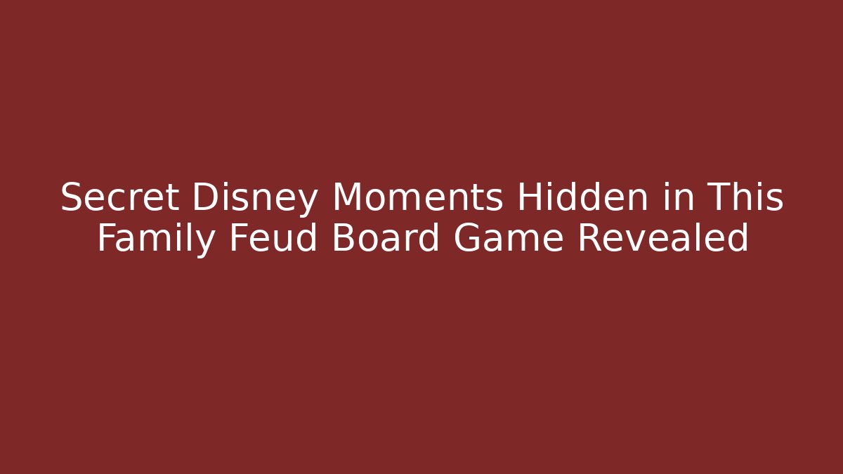 Secret Disney Moments Hidden in This Family Feud Board Game Revealed
