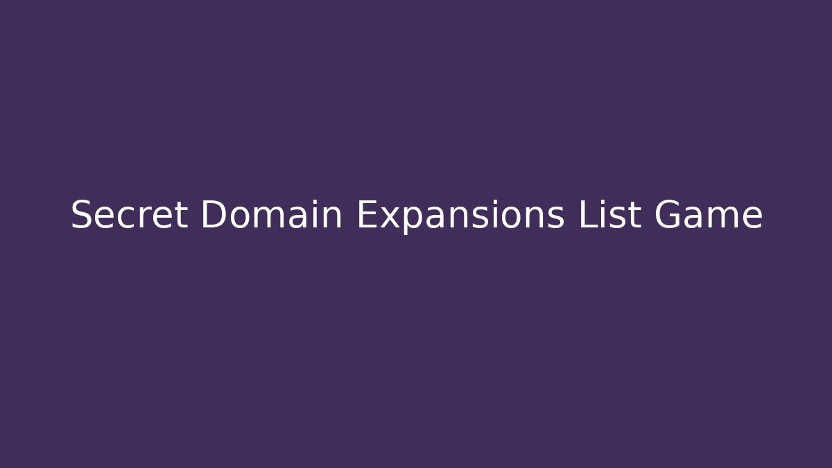 Secret Domain Expansions List Game - Celivion