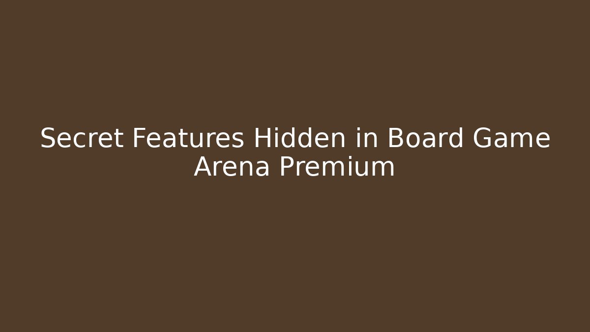 Secret Features Hidden in Board Game Arena Premium