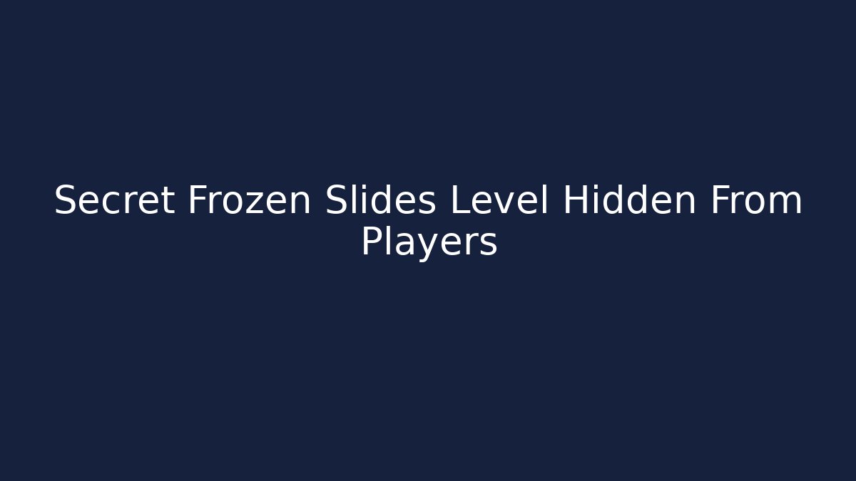 Secret Frozen Slides Level Hidden From Players - Celivion