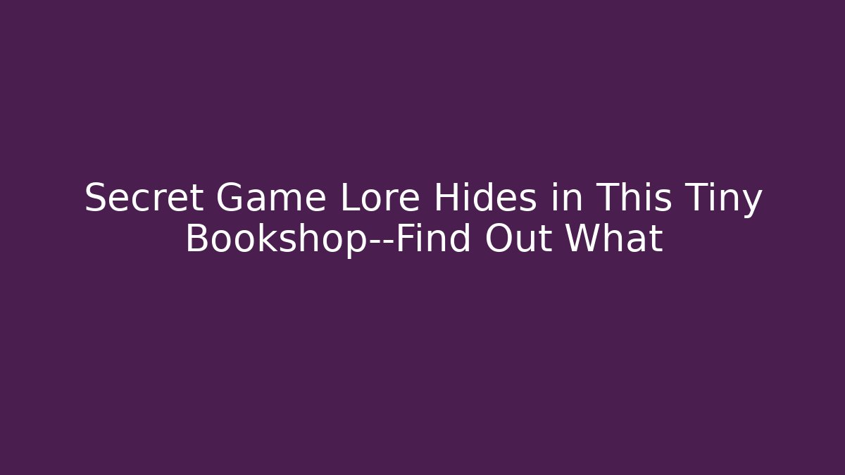 Secret Game Lore Hides in This Tiny Bookshop—Find Out What - Celivion