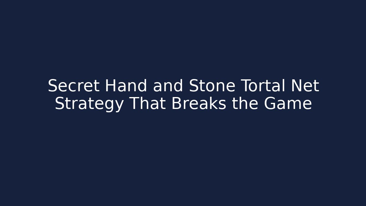 Secret Hand and Stone Tortal Net Strategy That Breaks the Game