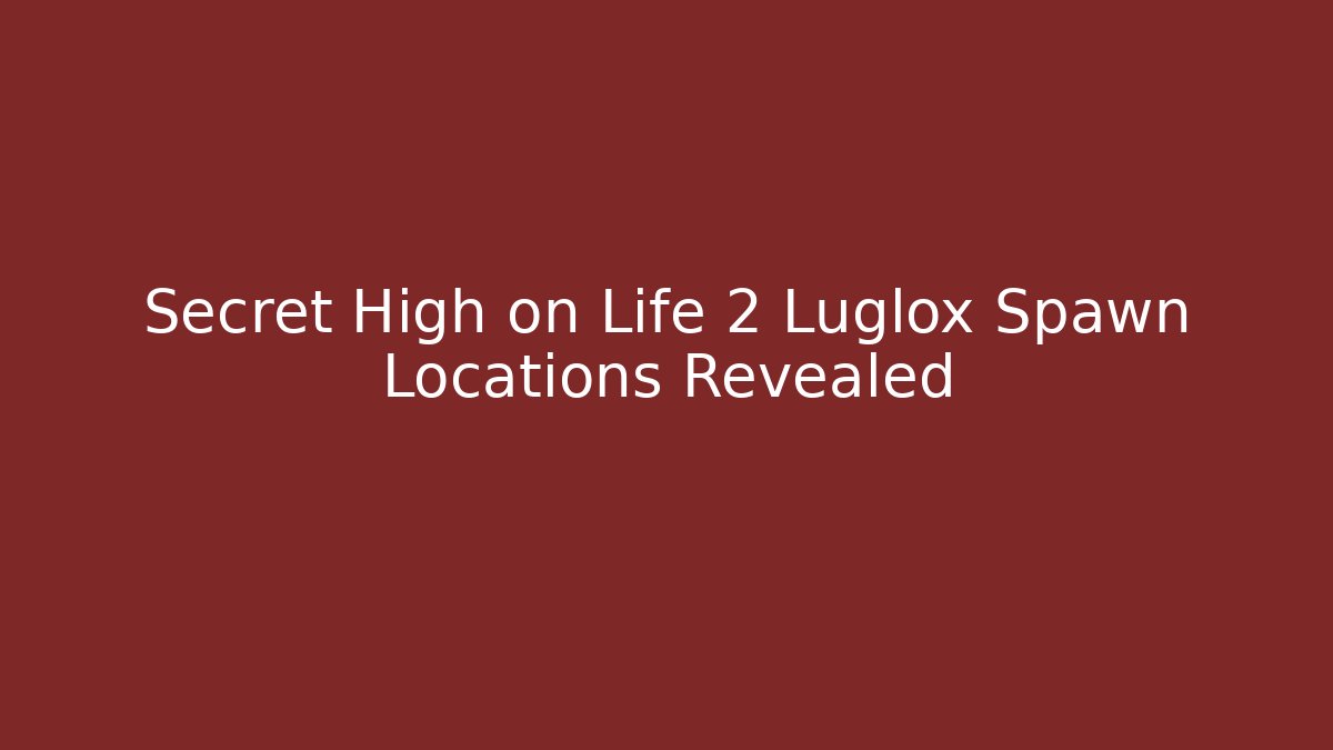 Secret High on Life 2 Luglox Spawn Locations Revealed
