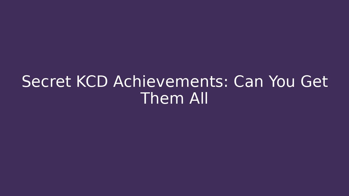 Secret KCD Achievements: Can You Get Them All