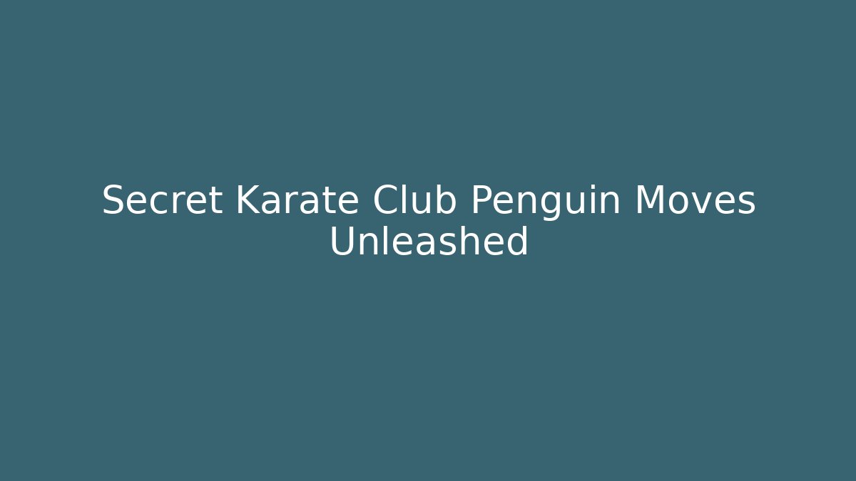 Secret Karate Club Penguin Moves Unleashed