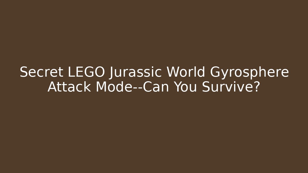 Secret LEGO Jurassic World Gyrosphere Attack Mode—Can You Survive?