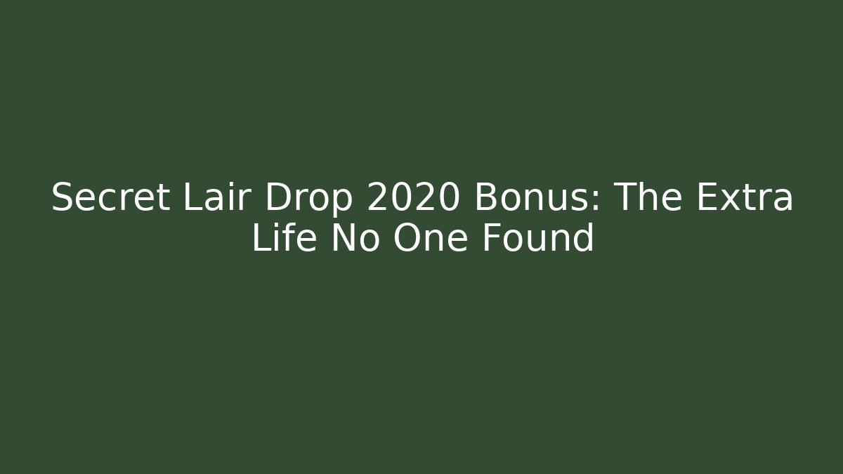 Secret Lair Drop 2020 Bonus: The Extra Life No One Found