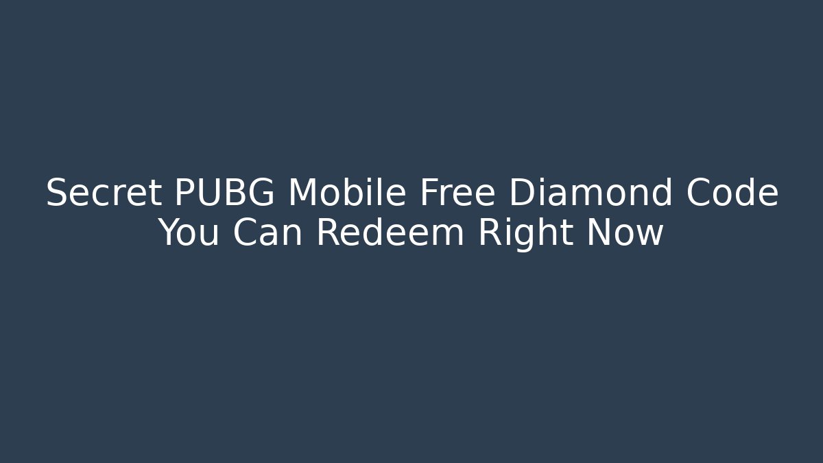 Secret PUBG Mobile Free Diamond Code You Can Redeem Right Now