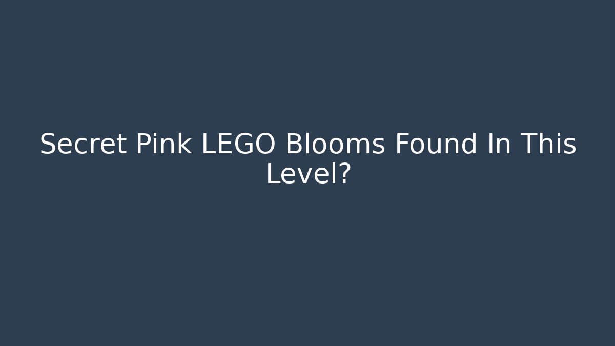 Secret Pink LEGO Blooms Found In This Level?