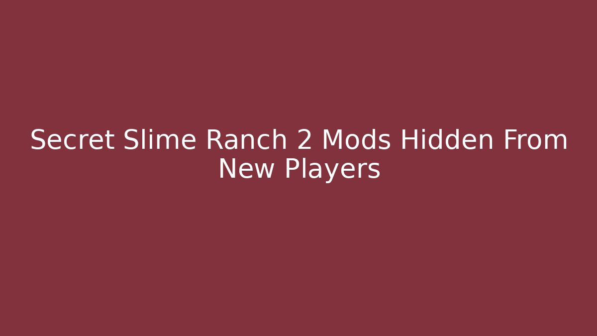 Secret Slime Ranch 2 Mods Hidden From New Players