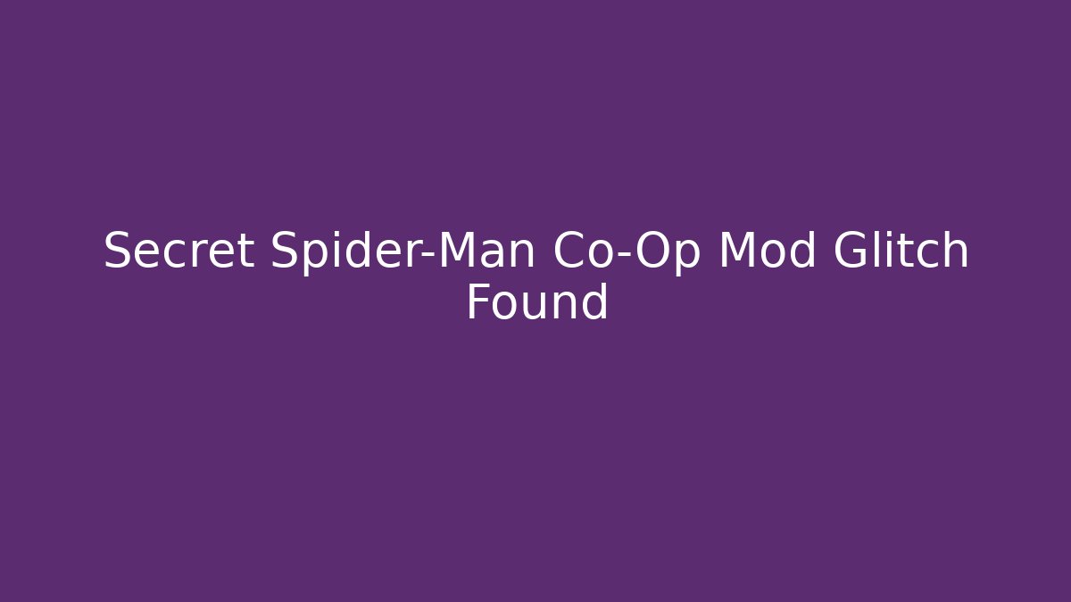 Secret Spider-Man Co-Op Mod Glitch Found - Celivion