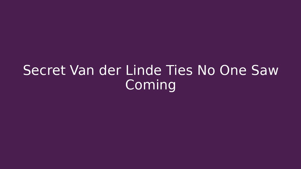 Secret Van der Linde Ties No One Saw Coming