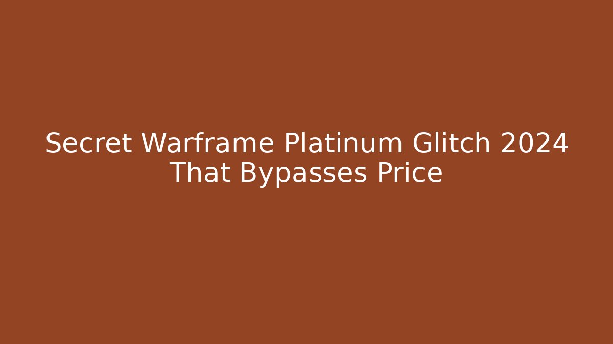 Secret Warframe Platinum Glitch 2024 That Bypasses Price