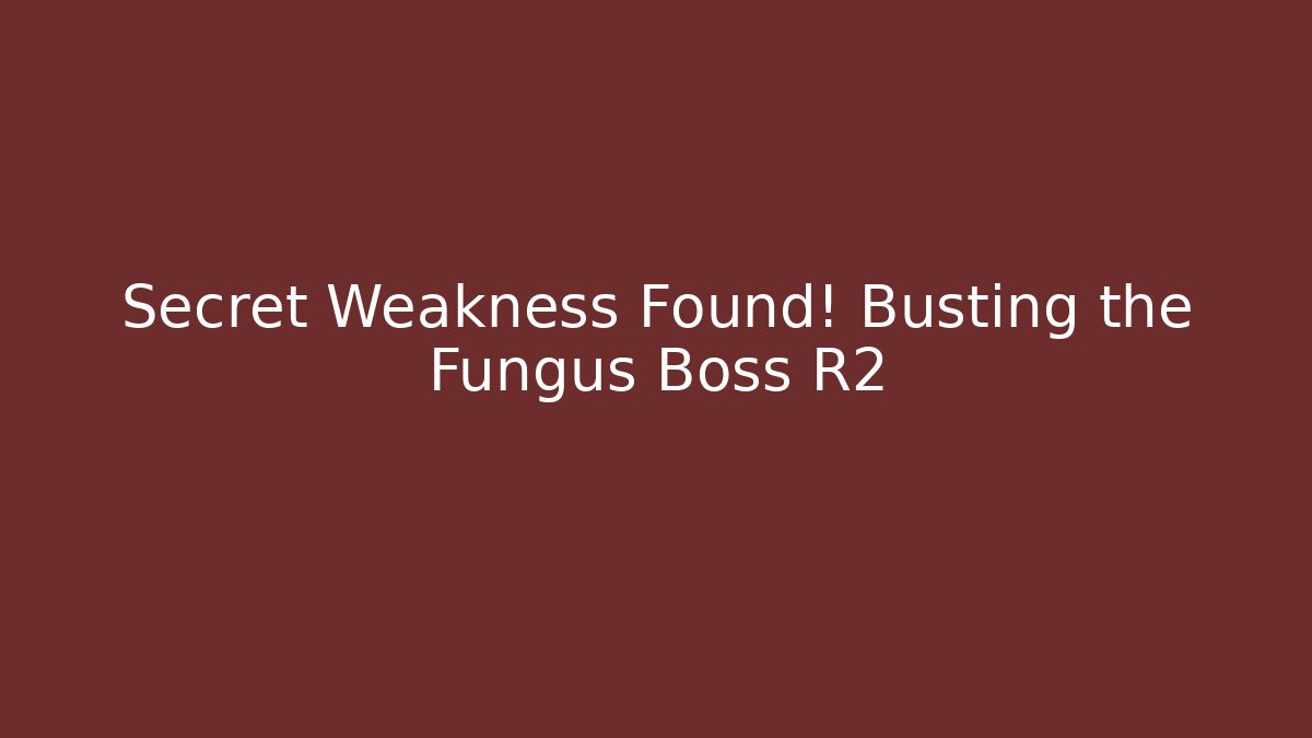 Secret Weakness Found! Busting the Fungus Boss R2